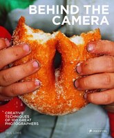 Behind The Camera: Creative Techniques Of 100 Great Photographers
