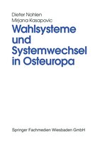 Wahlsysteme Und Systemwechsel In Osteuropa: Genese, Auswirkungen Und Reform Politischer Institutionen