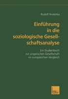 Einführung In Die Soziologische Gesellschaftsanalyse: Ein Studienbuch Zur Ungarischen Gesellschaft Im Europäischen Vergleich