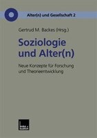 Soziologie Und Alter(n): Neue Konzepte Für Forschung Und Theorieentwicklung
