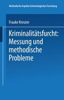 Kriminalitätsfurcht: Messung und methodische Probleme