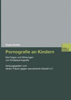 Pornografie An Kindern: Die Folgen Und Wirkungen Von Kinderpornografie