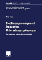 Etablierungsmanagement innovativer Unternehmensgründungen: Eine empirische Analyse der Biotechnologie