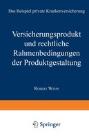 Versicherungsprodukt und rechtliche Rahmenbedingungen der Produktgestaltung: Das Beispiel private Krankenversicherung