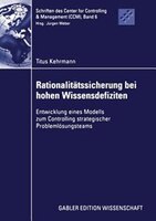 Rationalitätssicherung bei hohen Wissensdefiziten: Entwicklung eines Modells zum Controlling strategischer Problemlösungsteams