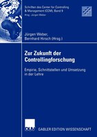 Zur Zukunft der Controllingforschung: Empirie, Schnittstellen und Umsetzung in der Lehre