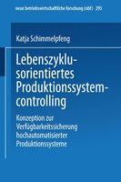 Lebenszyklusorientiertes Produktionssystemcontrolling: Konzeption zur Verfügbarkeitssicherung hochautomatisierter Produktionssyste