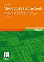 Mikroprozessortechnik: Grundlagen, Architekturen, Schaltungstechnik Und Betrieb Von Mikroprozessoren Und Mikrocontrollern