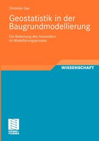 Geostatistik In Der Baugrundmodellierung: Die Bedeutung Des Anwenders Im Modellierungsprozess