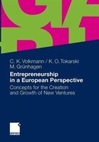 Entrepreneurship in a European Perspective: Concepts for the Creation and Growth of New Ventures