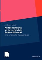 Kundenbindung im gewerblichen Automobilmarkt: Eine empirische Kausalanalyse