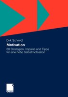 Motivation: 88 Strategien, Impulse Und Tipps Für Eine Hohe Selbstmotivation