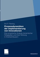 Prozessdynamiken Der Implementierung Von Innovationen: Eine Empirische Analyse Dynamischer Fähigkeiten Und Ihrer Wirkung In Kranke