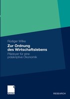 Zur Ordnung Des Wirtschaftslebens: Plädoyer Für Eine Präskriptive Ökonomik