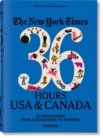 The New York Times 36 Hours. Usa & Canada. 3rd Edition