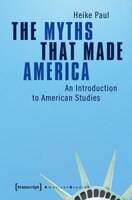 The Myths that Made America: An Introduction to American Studies