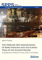 The February 2015 Assassination of Boris Nemtsov and the Flawed Trial of His Alleged Killers: An Exploration of Russia's Crime of