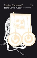 Hans Ulrich Obrist & Marina Abramovic: The Conversation Series: Volume 23