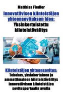 Innovatiivisen kiinteistöjen yhteensovituksen idea: Yksinkertaistettu kiinteistövälitys: Kiinteistöjen yhteensovitus: Tehokas, yks