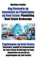 Ang Konsepto ng Innovative na Pagtutugma ng Real Estate: Pinadaling Real Estate Brokerage: Pagtutugma ng Real Estate: Episyente, m