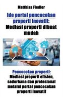 Ide portal pencocokan properti inovatif: Mediasi properti dibuat mudah: Pencocokan properti: Mediasi properti efisien, sederhana d