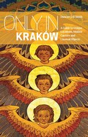 Only In Kraków: A Guide To Unique Locations, Hidden Corners And Unusual Objects
