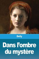 Dans L'ombre Du Mystère