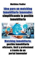 Idea para un matching inmobiliario innovador: simplificando la gestión inmobiliaria: Matching inmobiliario: gestión inmobiliaria e