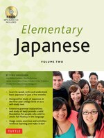 Elementary Japanese Volume Two: This Intermediate Japanese Language Textbook Expertly Teaches Kanji, Hiragana, Katakana, Speaking