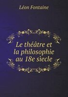 Le théâtre et la philosophie au 18e sìecle