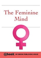 The Feminine Mind My Ebook Publishing House Author