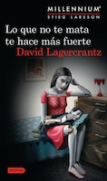 Lo que no te mata te hace ms fuerte. Millenium 4 (Spanish Edition)