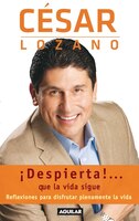 !despierta!...que La Vida Sigue. Reflexiones Para Disfrutar Plenamente La Vida / Life Goes On...: Reflexiones Para Disfrutar Plena
