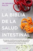 La Biblia De La Salud Intestinal / The Gut Balance Revolution: Boost Your Metabolism, Restore Your Inner Ecology, And Lose The Wei