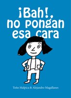 Bah! No Pongan Esa Cara / Urgh! Don't Make That Face