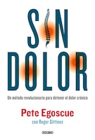 Sin dolor. El mtodo revolucionario para combatir el dolor crnico (Spanish Edition)