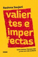 Valientes e imperfectas. Teme menos, fracasa ms y vive con ms audacia