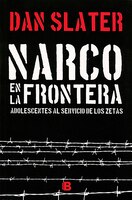 Narco En La Frontera: Adolescentes Al Servicio De Los Zetas / Narco On The Border
