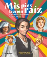 Mis Pies Tienen Raíz.: Mujeres Del Mundo De Habla Hispana