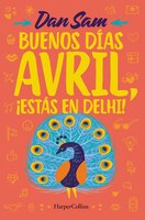 Buenos Días, Avril (good Morning, April - Spanish Edition): !estás En Delhi! (you're In Delhi)