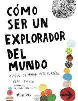 Cómo Ser Un Explorador Del Mundo: Museo De Arte (vida) Portátil