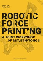 Robotic Force Printing: A Joint Workshop Of Mit/eth/tj
