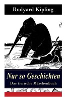 Nur so Geschichten - Das tierische Märchenbuch: Mit Originalillustrationen: Wie der Leopard zu seinen Flecken kam, Der Elefantenju