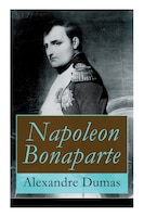 Napoleon Bonaparte: Biographie des französischen Kaisers