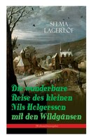 Die wunderbare Reise des kleinen Nils Holgersson mit den Wildgänsen (Weihnachtsausgabe): Kinderbuch-Klassiker