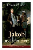 Jakob und sein Herr: Ein philosophisches Werk