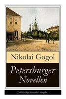 Petersburger Novellen: Die Erzählungen des verfremdeter: Die Nase + Das Porträt + Der Mantel + Der Newskij-Prospekt + Aufz