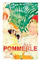 Pommerle (Buch 1-6): Buch 1-6: Mit Pommerle durchs Kinderland, Pommerles Jugendzeit, Pommerle auf Reisen, Pommerle im Fr