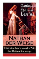 Nathan der Weise: Historiendrama aus der Zeit des Dritten Kreuzzugs: Bitte um religiöse Toleranz in Jerusalem