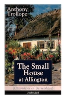 The Small House at Allington (Chronicles of Barsetshire) - Unabridged: Romantic Classic